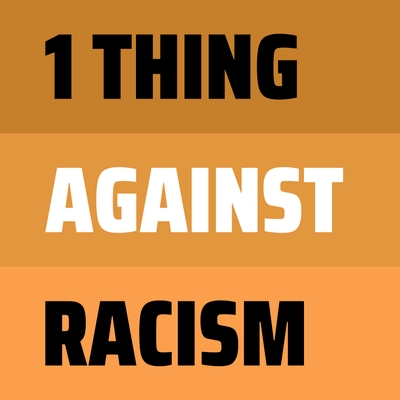 1 Thing Against Racism